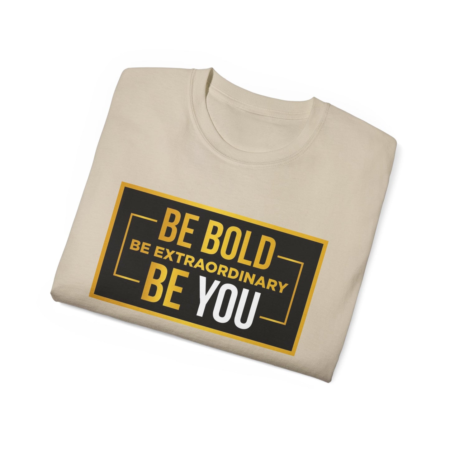 Inspirational Quote Tee - Be Bold Be Extraordinary Be You, Motivational Shirt, Gift for Friends, Self-Love Apparel, Everyday Wear