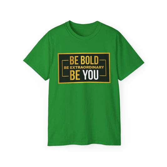 Inspirational Quote Tee - Be Bold Be Extraordinary Be You, Motivational Shirt, Gift for Friends, Self-Love Apparel, Everyday Wear