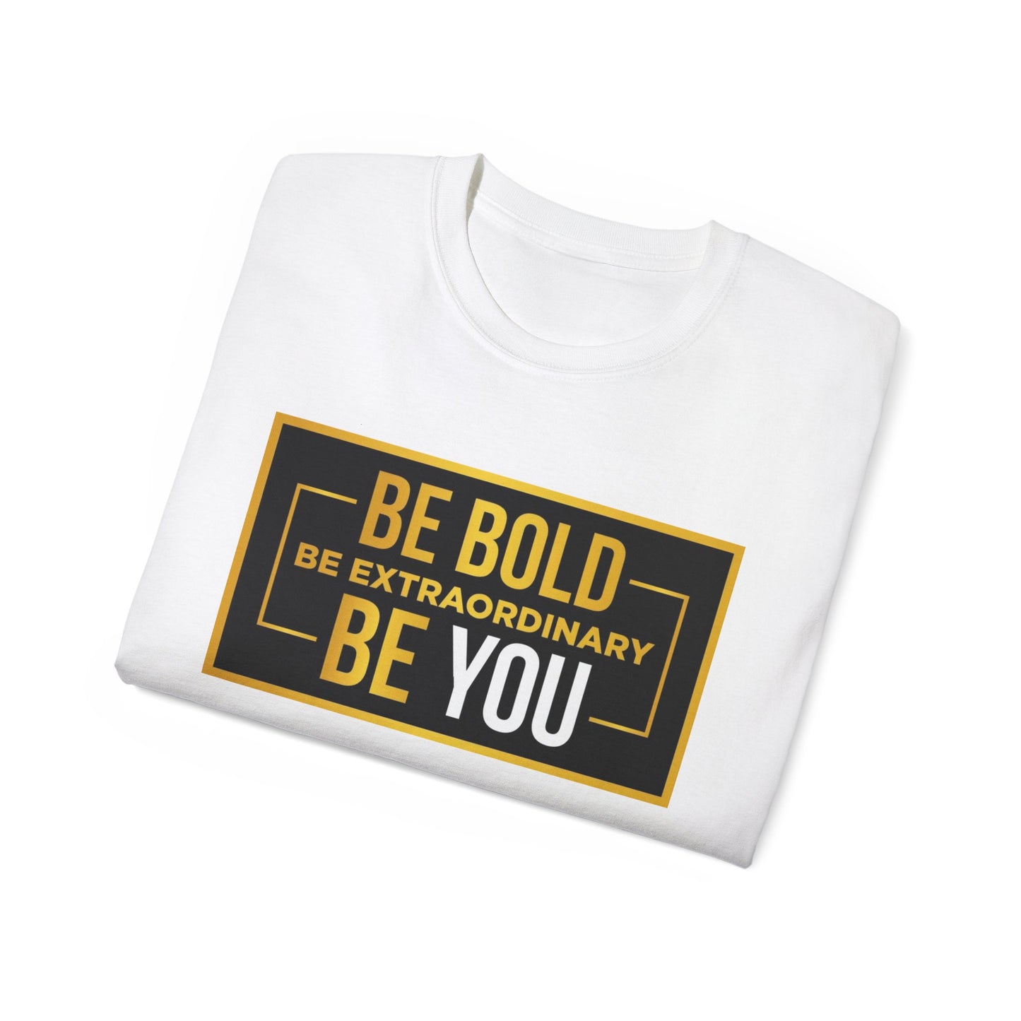 Inspirational Quote Tee - Be Bold Be Extraordinary Be You, Motivational Shirt, Gift for Friends, Self-Love Apparel, Everyday Wear