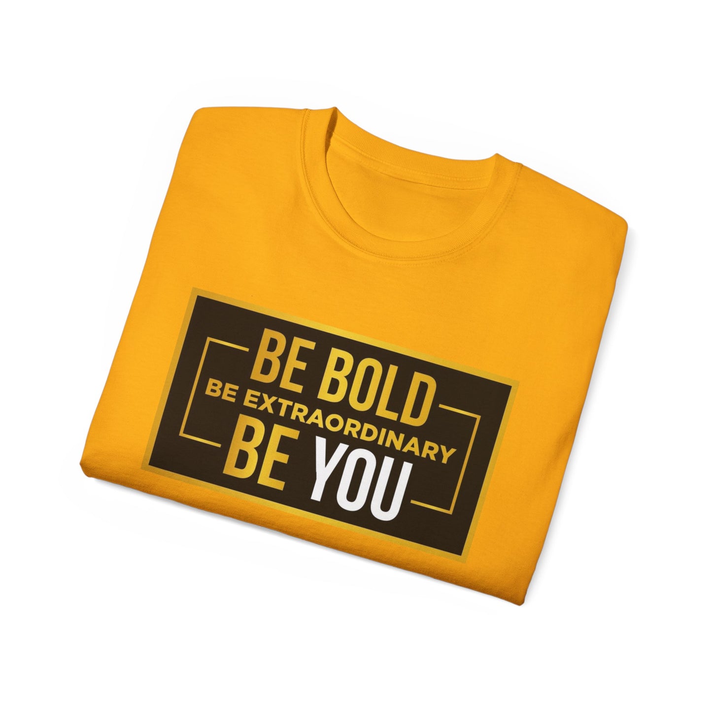 Inspirational Quote Tee - Be Bold Be Extraordinary Be You, Motivational Shirt, Gift for Friends, Self-Love Apparel, Everyday Wear