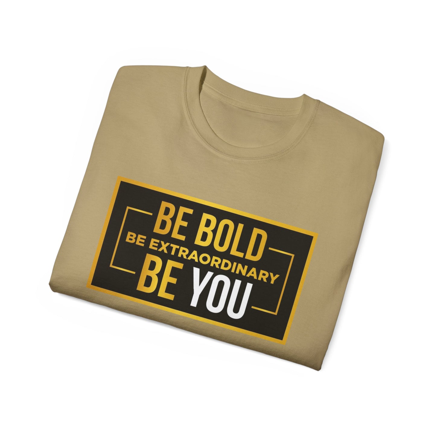 Inspirational Quote Tee - Be Bold Be Extraordinary Be You, Motivational Shirt, Gift for Friends, Self-Love Apparel, Everyday Wear